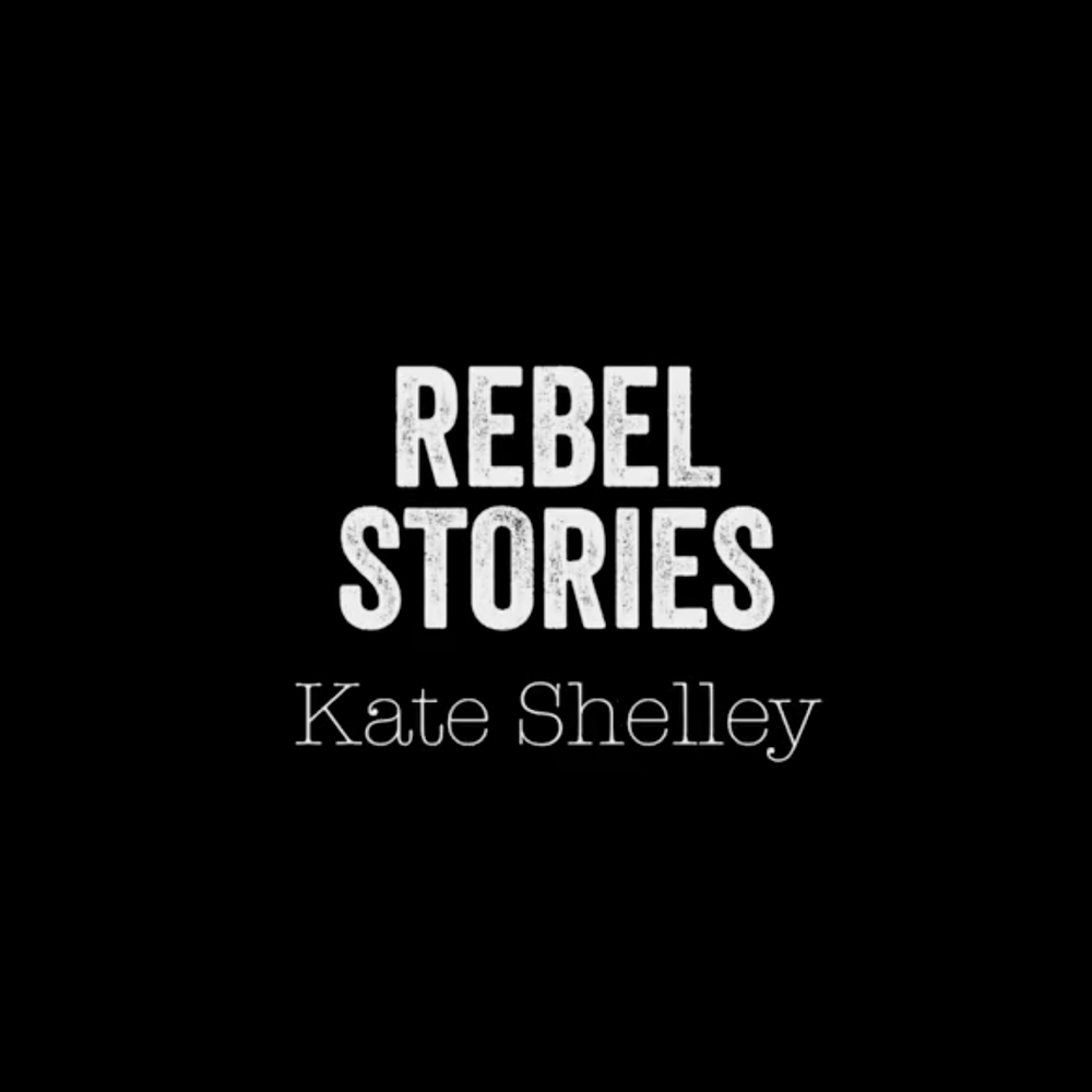 Rebel Stories 01: Kate Shelley, The People Project